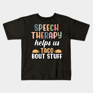 Speech Therapy helps us Taco Bout Stuff Kids T-Shirt